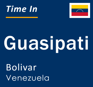 Current local time in Guasipati, Bolivar, Venezuela