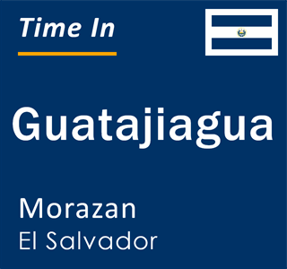 Current local time in Guatajiagua, Morazan, El Salvador