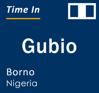 Current local time in Gubio, Borno, Nigeria