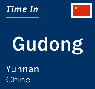 Current local time in Gudong, Yunnan, China