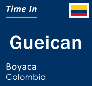 Current local time in Gueican, Boyaca, Colombia
