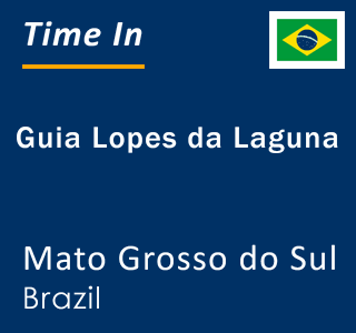 Current local time in Guia Lopes da Laguna, Mato Grosso do Sul, Brazil
