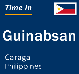 Current local time in Guinabsan, Caraga, Philippines