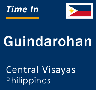 Current local time in Guindarohan, Central Visayas, Philippines