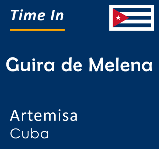 Current time in Guira de Melena, Artemisa, Cuba
