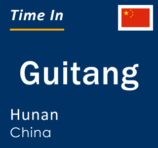 Current local time in Guitang, Hunan, China