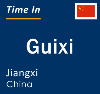 Current time in Guixi, Jiangxi, China