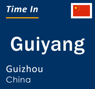 Current time in Guiyang, Guizhou, China
