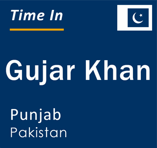 Current local time in Gujar Khan, Punjab, Pakistan