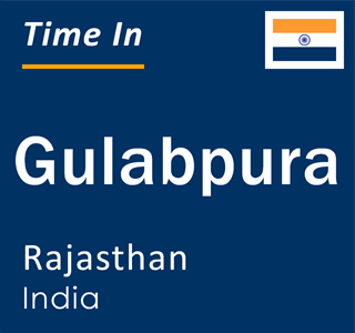 Current local time in Gulabpura, Rajasthan, India