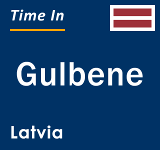Current local time in Gulbene, Latvia