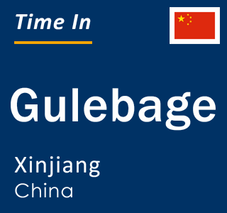 Current local time in Gulebage, Xinjiang, China