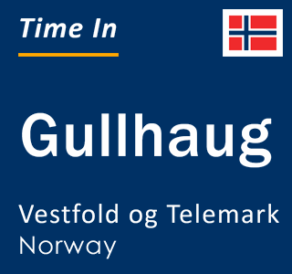 Current local time in Gullhaug, Vestfold og Telemark, Norway