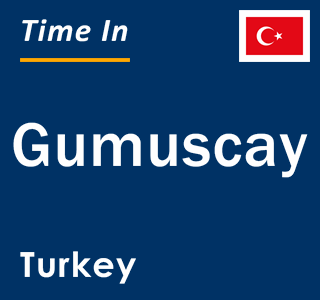 Current local time in Gumuscay, Turkey