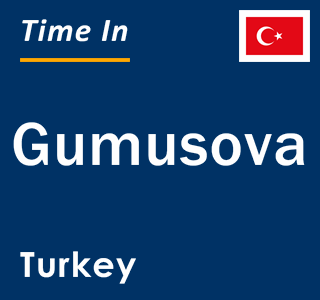 Current local time in Gumusova, Turkey