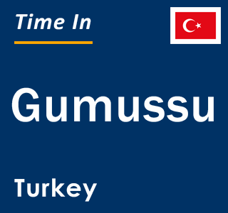 Current local time in Gumussu, Turkey