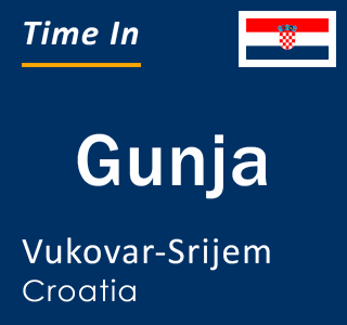 Current local time in Gunja, Vukovar-Srijem, Croatia
