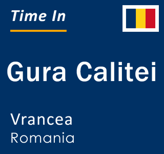 Current local time in Gura Calitei, Vrancea, Romania