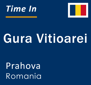 Current local time in Gura Vitioarei, Prahova, Romania