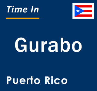 Current local time in Gurabo, Puerto Rico