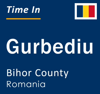 Current local time in Gurbediu, Bihor County, Romania