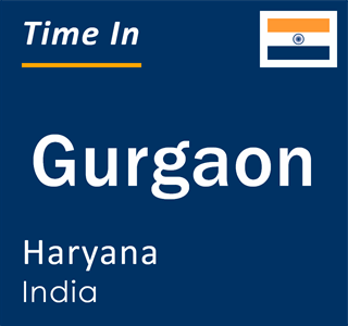 Current local time in Gurgaon, Haryana, India