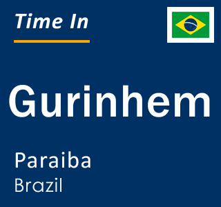 Current local time in Gurinhem, Paraiba, Brazil