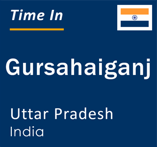 Current local time in Gursahaiganj, Uttar Pradesh, India