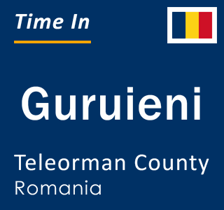 Current local time in Guruieni, Teleorman County, Romania