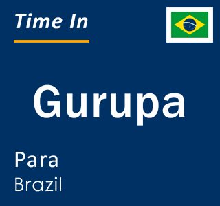 Current local time in Gurupa, Para, Brazil