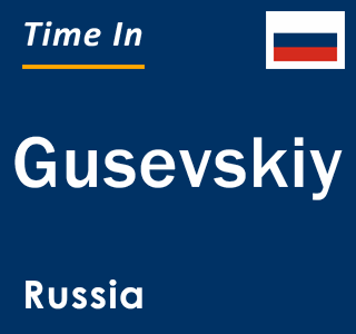 Current local time in Gusevskiy, Russia