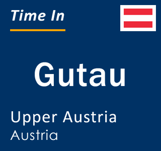 Current local time in Gutau, Upper Austria, Austria