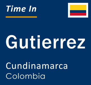 Current local time in Gutierrez, Cundinamarca, Colombia