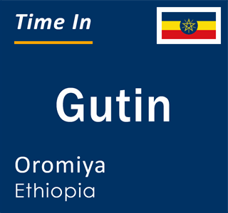 Current local time in Gutin, Oromiya, Ethiopia