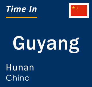 Current local time in Guyang, Hunan, China