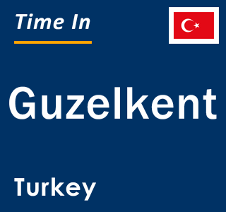 Current local time in Guzelkent, Turkey