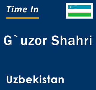 Current local time in G`uzor Shahri, Uzbekistan