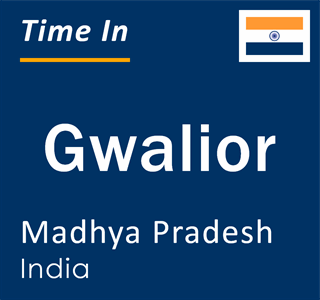 Current time in Gwalior, Madhya Pradesh, India