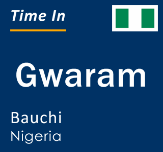 Current local time in Gwaram, Bauchi, Nigeria