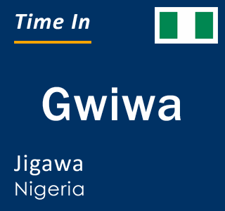 Current local time in Gwiwa, Jigawa, Nigeria