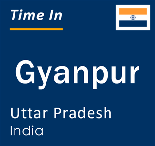 Current local time in Gyanpur, Uttar Pradesh, India