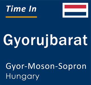 Current time in Gyorujbarat, Gyor-Moson-Sopron, Hungary