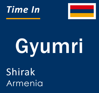 Current local time in Gyumri, Shirak, Armenia