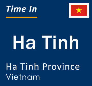 Current local time in Ha Tinh, Ha Tinh Province, Vietnam