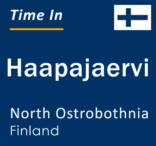 Current time in Haapajaervi, North Ostrobothnia, Finland