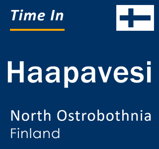 Current time in Haapavesi, North Ostrobothnia, Finland