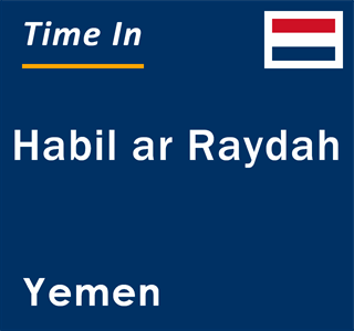 Current local time in Habil ar Raydah, Yemen