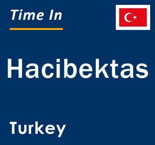 Current local time in Hacibektas, Turkey