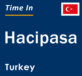 Current local time in Hacipasa, Turkey