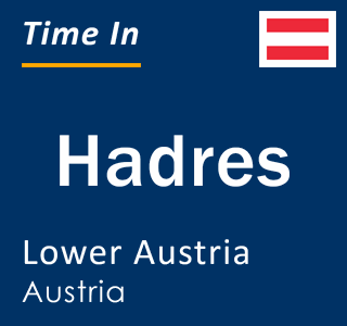 Current local time in Hadres, Lower Austria, Austria